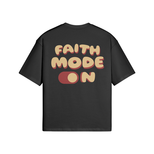 FAITH MODE ON - OVERSIZED TEE